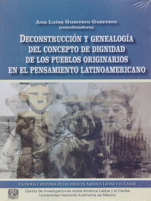cover image of Deconstrucción y genealogía del concepto de dignidad de los pueblos originarios en el pensamiento latinoamericano